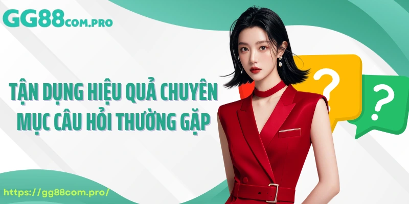 Tận dụng hiệu quả chuyên mục câu hỏi thường gặp